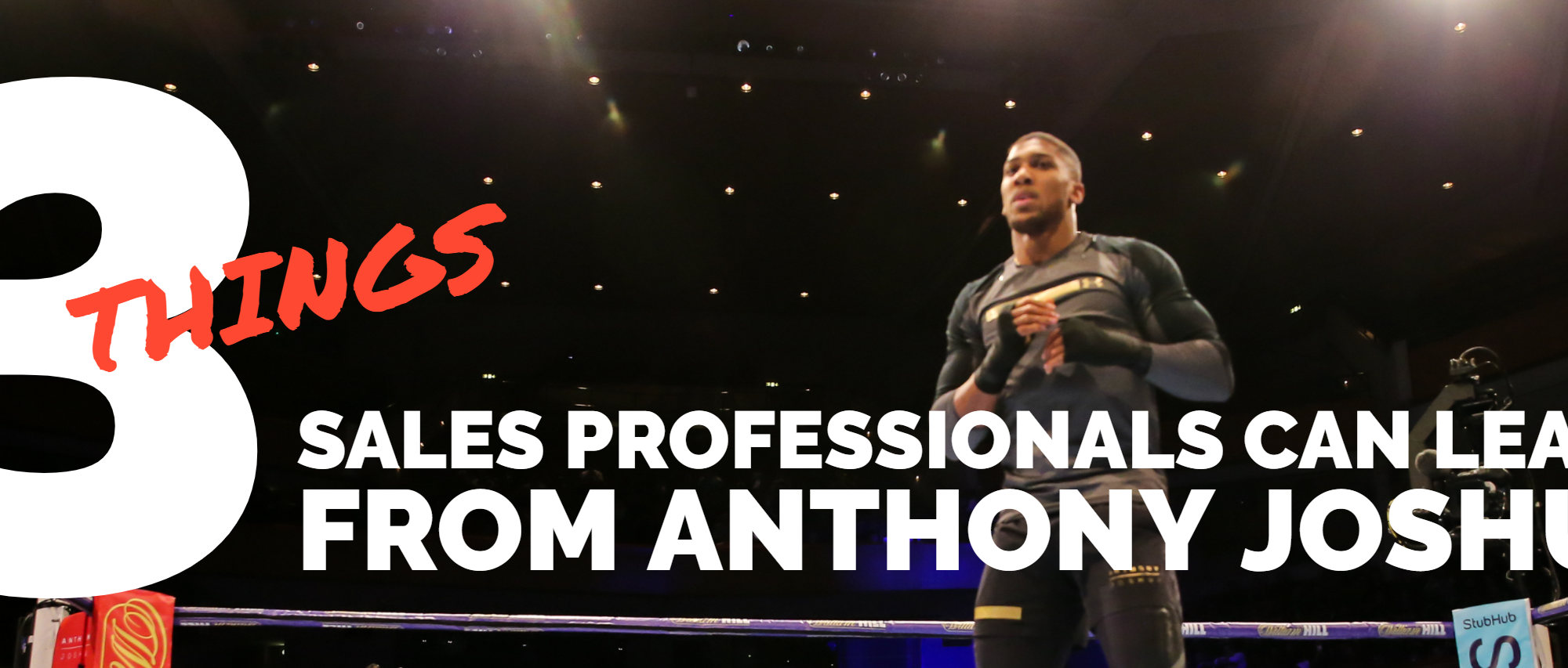 3 Things sales professionals can learn from Anthony Joshua global sales consultant paul argueta global sales coach get more sales